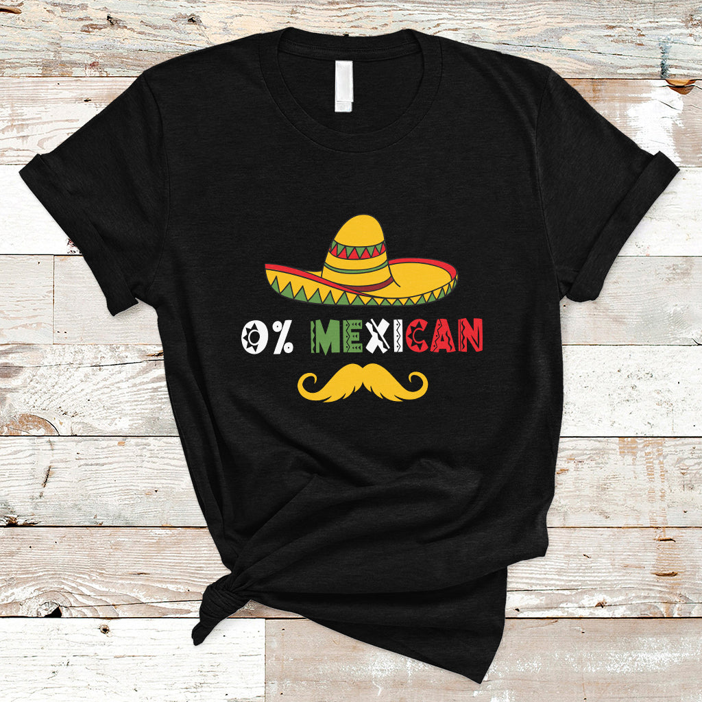 Funny Cinco De Mayo T Shirt Funny 0% Mexican With Sombrero For Cinco De Mayo Costume - Wonder Print Shop