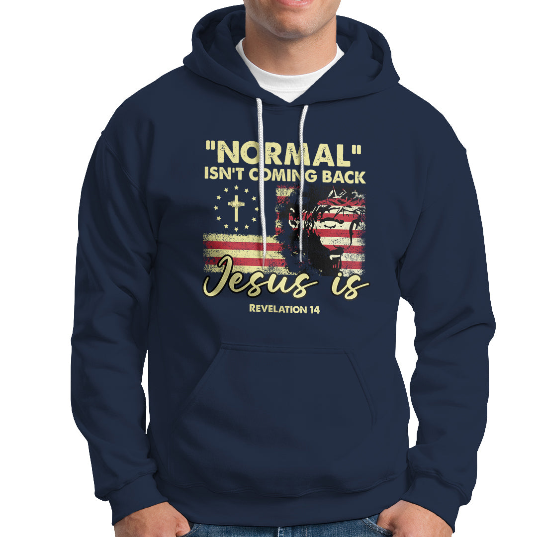 Bible Verse Hoodie Normal Isn't Coming Back Jesus Is Revelation 14 Religious - Wonder Print Shop