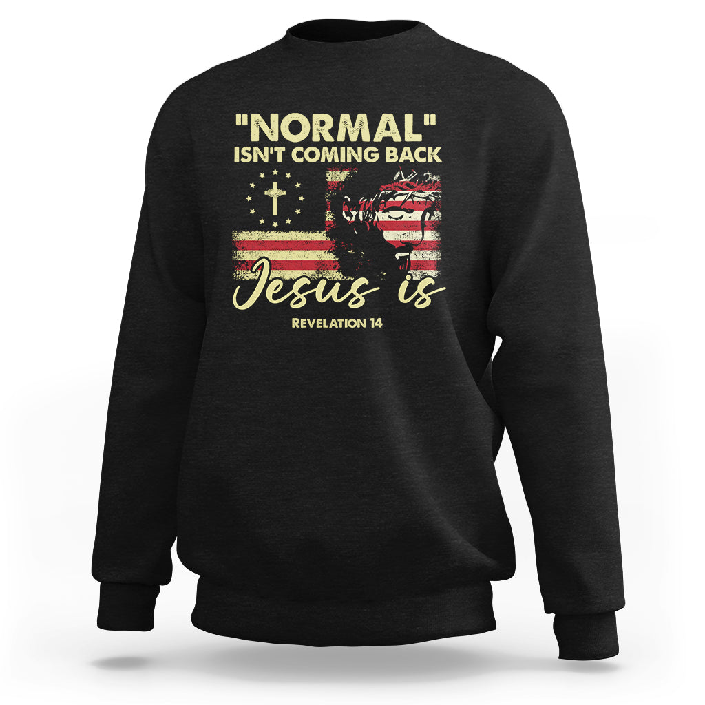 Bible Verse Sweatshirt Normal Isn't Coming Back Jesus Is Revelation 14 Religious - Wonder Print Shop