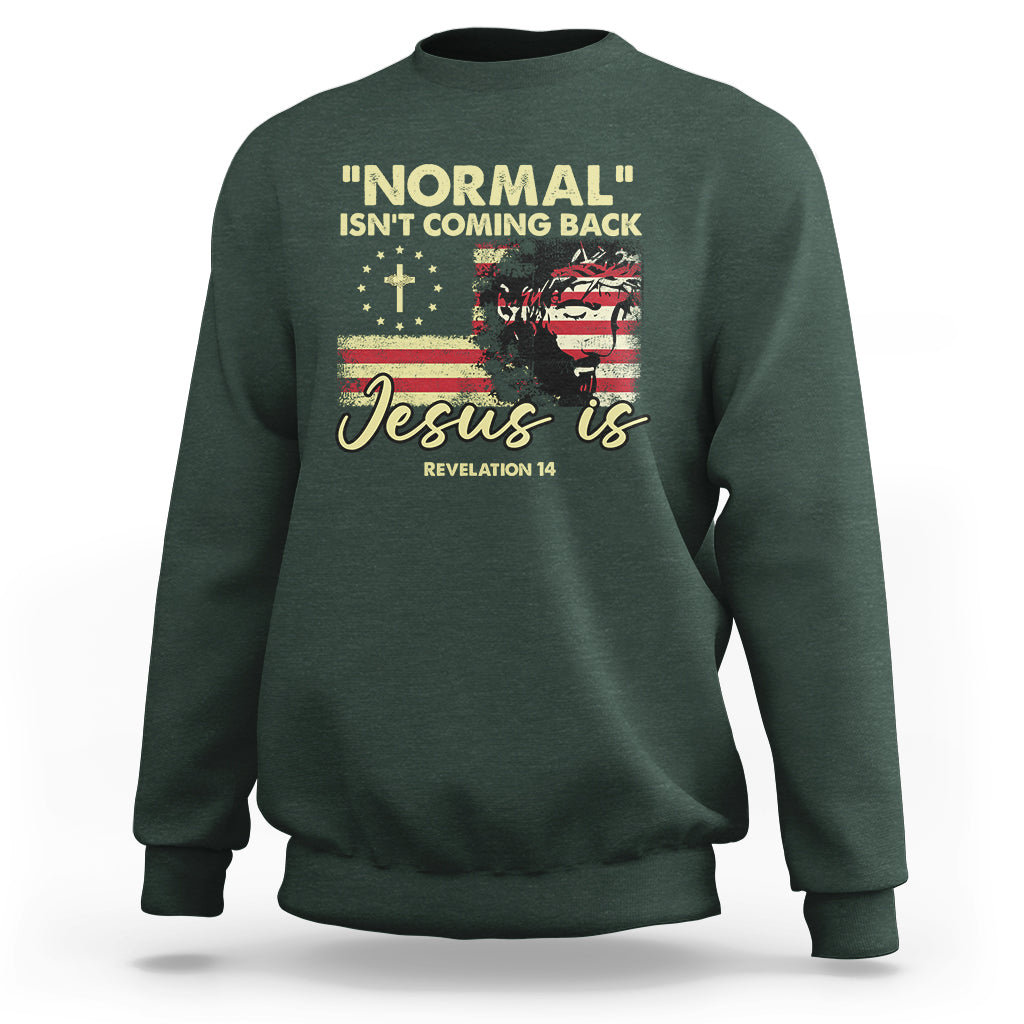 Bible Verse Sweatshirt Normal Isn't Coming Back Jesus Is Revelation 14 Religious - Wonder Print Shop