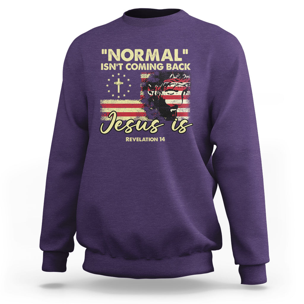 Bible Verse Sweatshirt Normal Isn't Coming Back Jesus Is Revelation 14 Religious - Wonder Print Shop