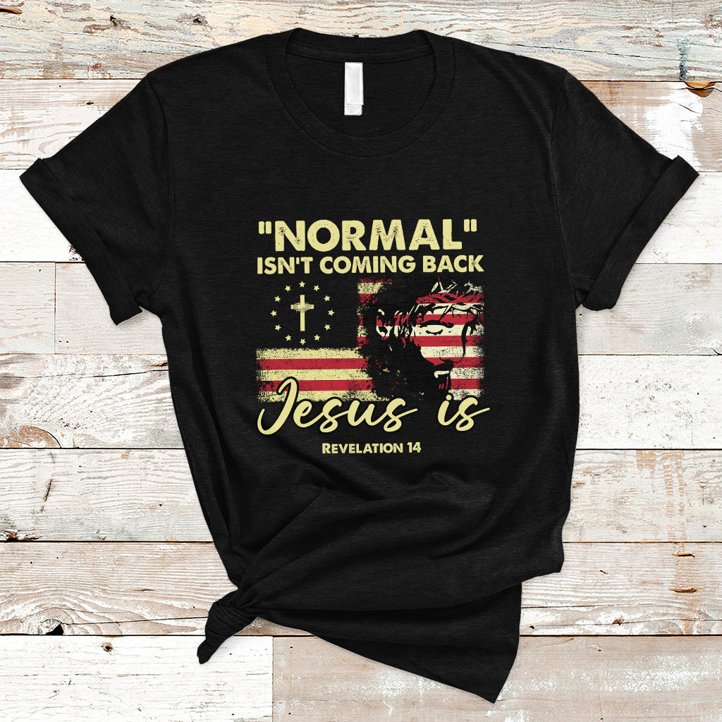 Bible Verse T Shirt Normal Isn't Coming Back Jesus Is Revelation 14 Religious - Wonder Print Shop
