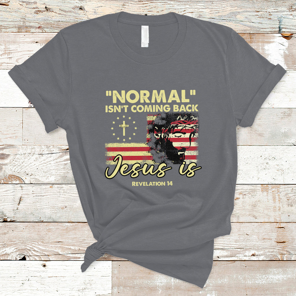 Bible Verse T Shirt Normal Isn't Coming Back Jesus Is Revelation 14 Religious - Wonder Print Shop