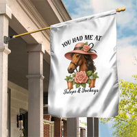 Funny Ky Derby Horse Racing Garden Flag You Had Me At Juleps and Jockeys