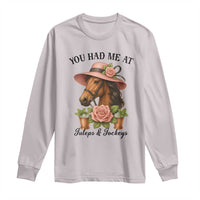 Funny Ky Derby Horse Racing Long Sleeve Shirt You Had Me At Juleps and Jockeys
