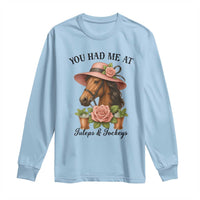 Funny Ky Derby Horse Racing Long Sleeve Shirt You Had Me At Juleps and Jockeys