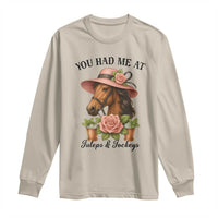 Funny Ky Derby Horse Racing Long Sleeve Shirt You Had Me At Juleps and Jockeys