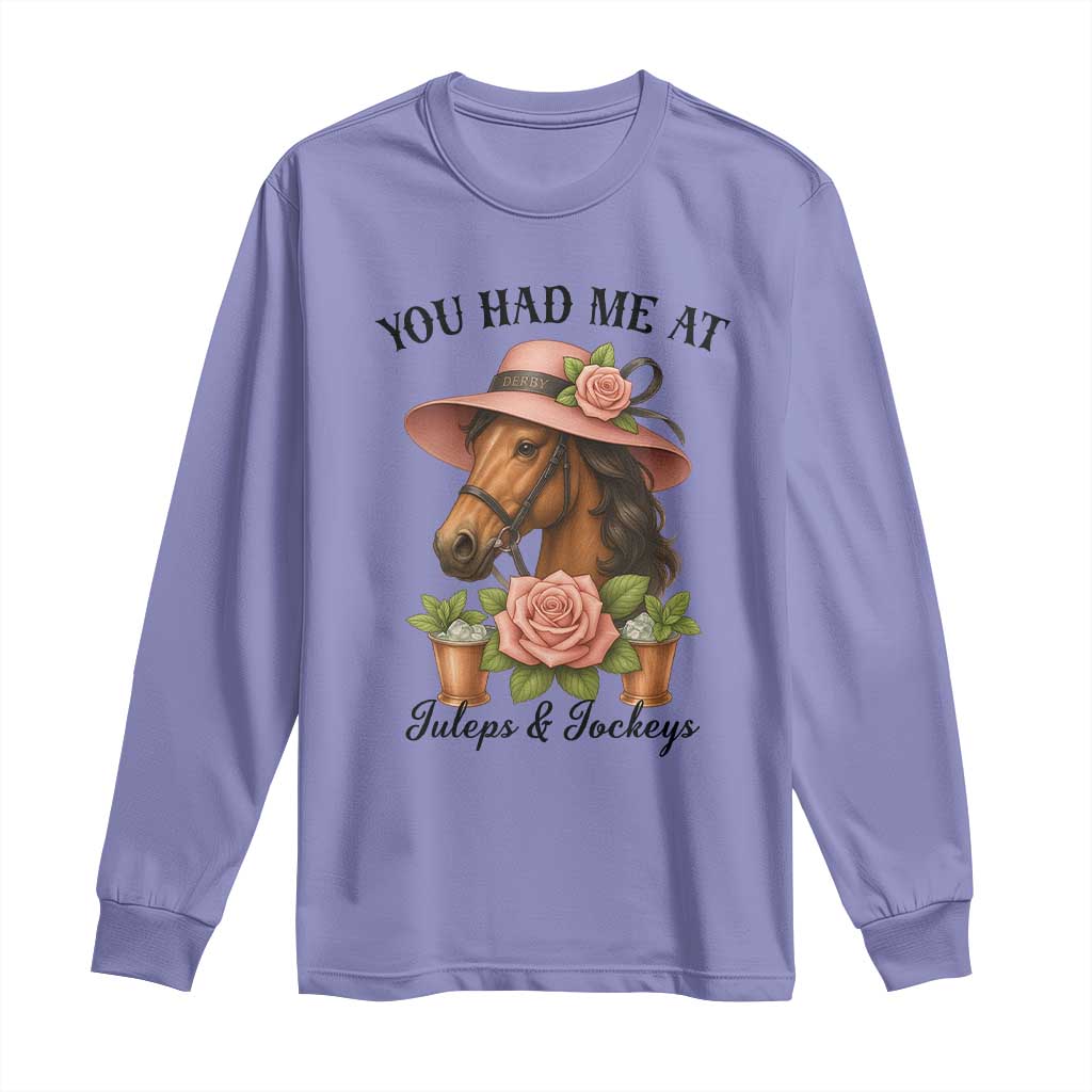 Funny Ky Derby Horse Racing Long Sleeve Shirt You Had Me At Juleps and Jockeys