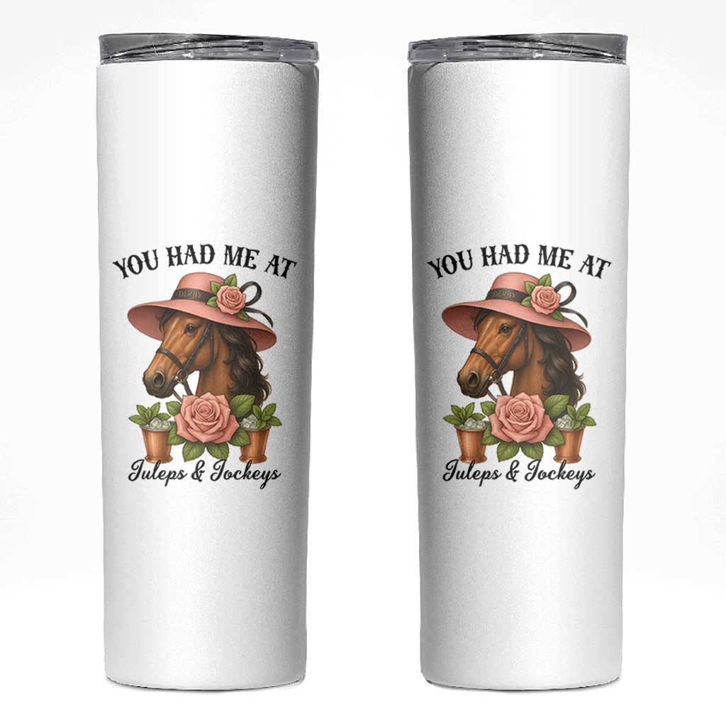 Funny Ky Derby Horse Racing Skinny Tumbler You Had Me At Juleps and Jockeys