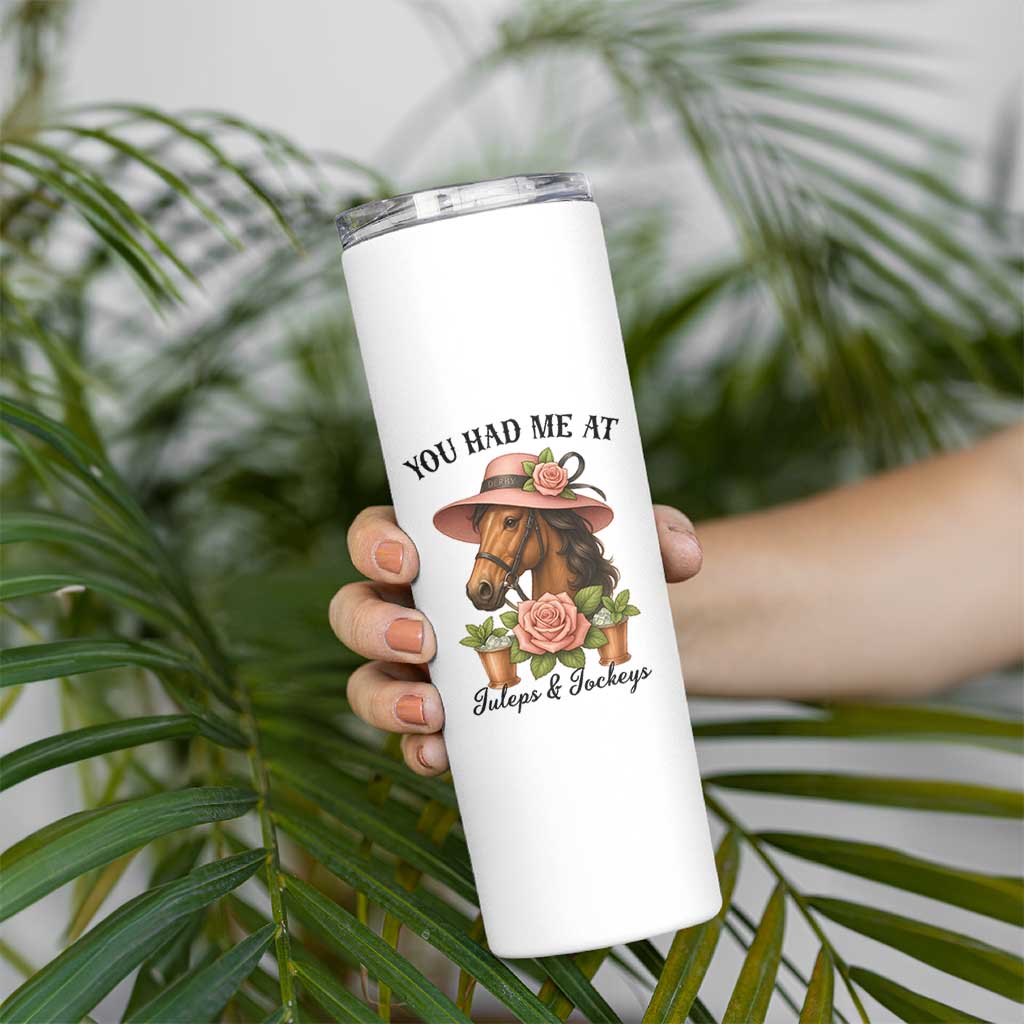 Funny Ky Derby Horse Racing Skinny Tumbler You Had Me At Juleps and Jockeys