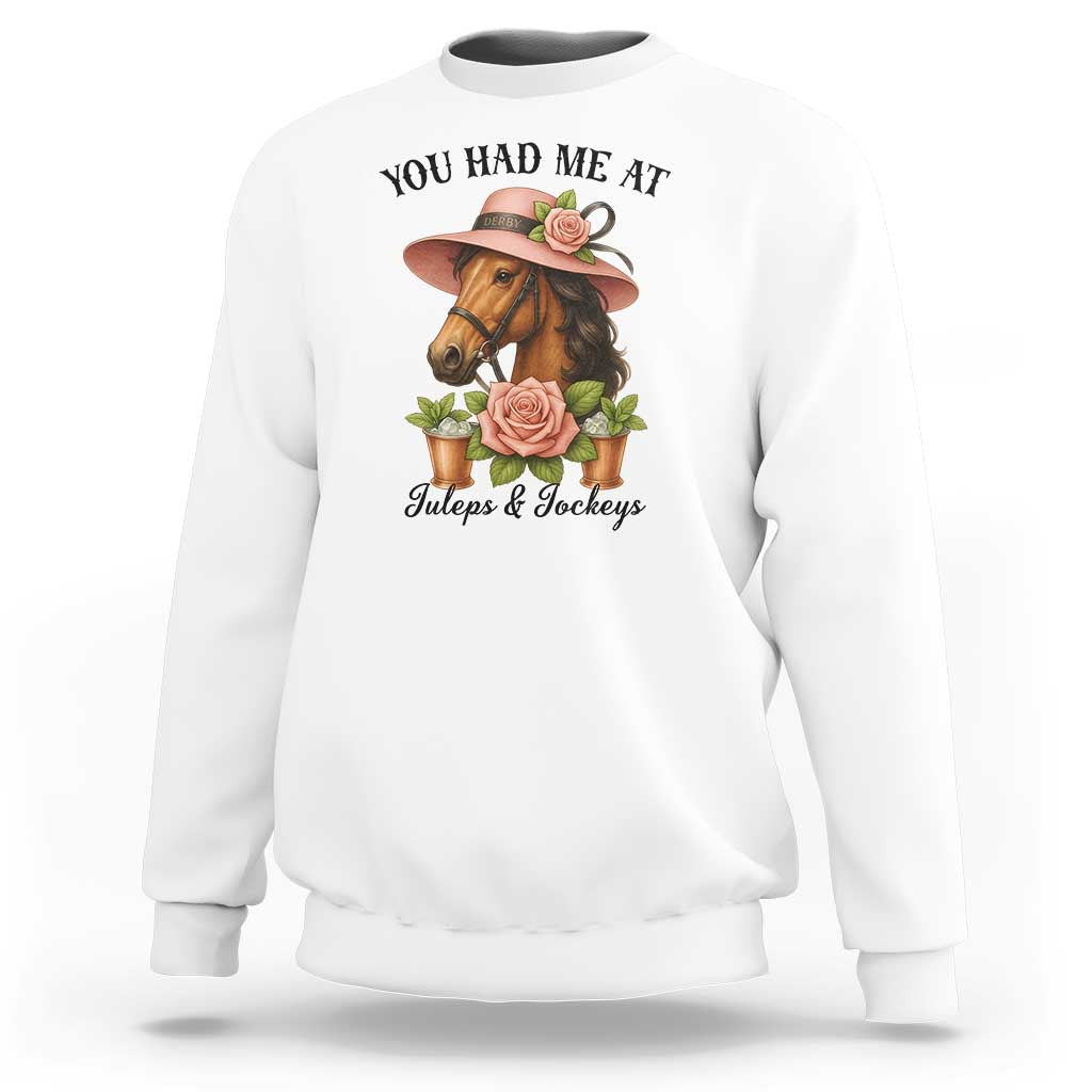 Funny Ky Derby Horse Racing Sweatshirt You Had Me At Juleps and Jockeys