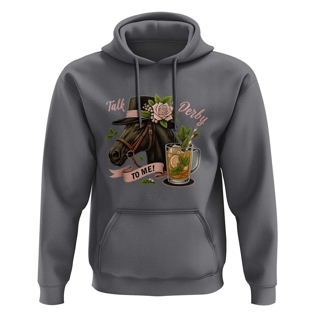Talk Derby To Me Hoodie Ky Horse Racing Mint Julep and Roses