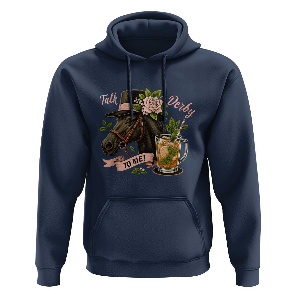 Talk Derby To Me Hoodie Ky Horse Racing Mint Julep and Roses