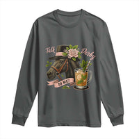 Talk Derby To Me Long Sleeve Shirt Ky Horse Racing Mint Julep and Roses