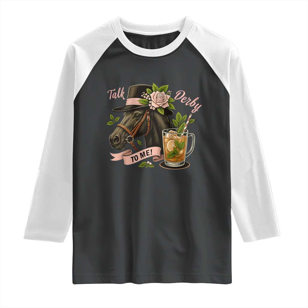 Talk Derby To Me Raglan Shirt Ky Horse Racing Mint Julep and Roses