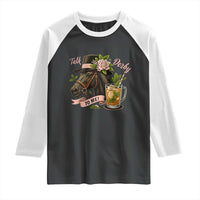 Talk Derby To Me Raglan Shirt Ky Horse Racing Mint Julep and Roses