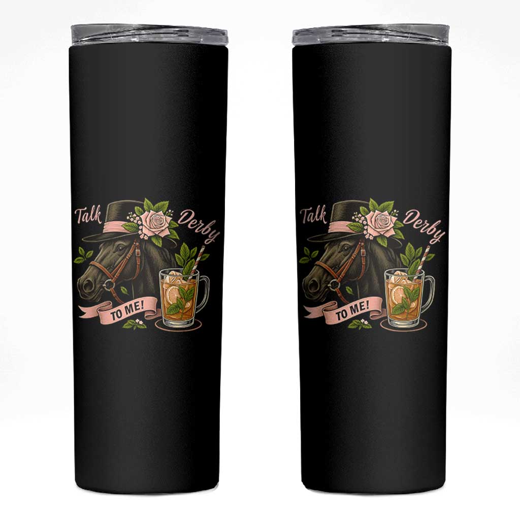 Talk Derby To Me Skinny Tumbler Ky Horse Racing Mint Julep and Roses