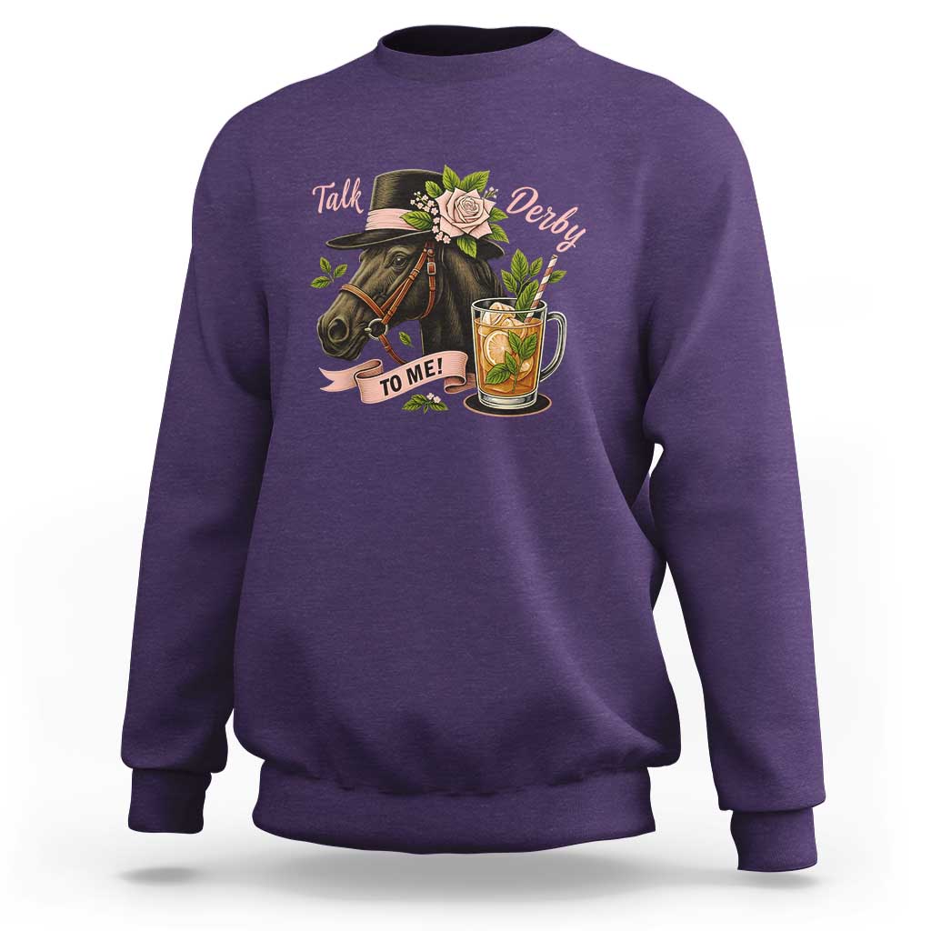 Talk Derby To Me Sweatshirt Ky Horse Racing Mint Julep and Roses