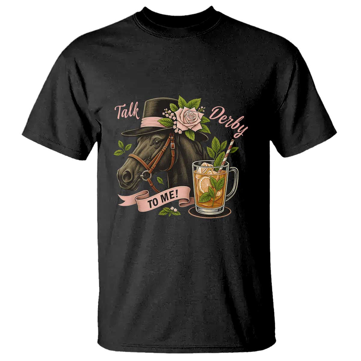 Talk Derby To Me T Shirt Ky Horse Racing Mint Julep and Roses