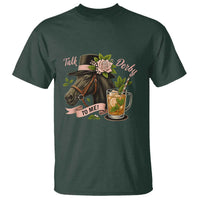 Talk Derby To Me T Shirt Ky Horse Racing Mint Julep and Roses