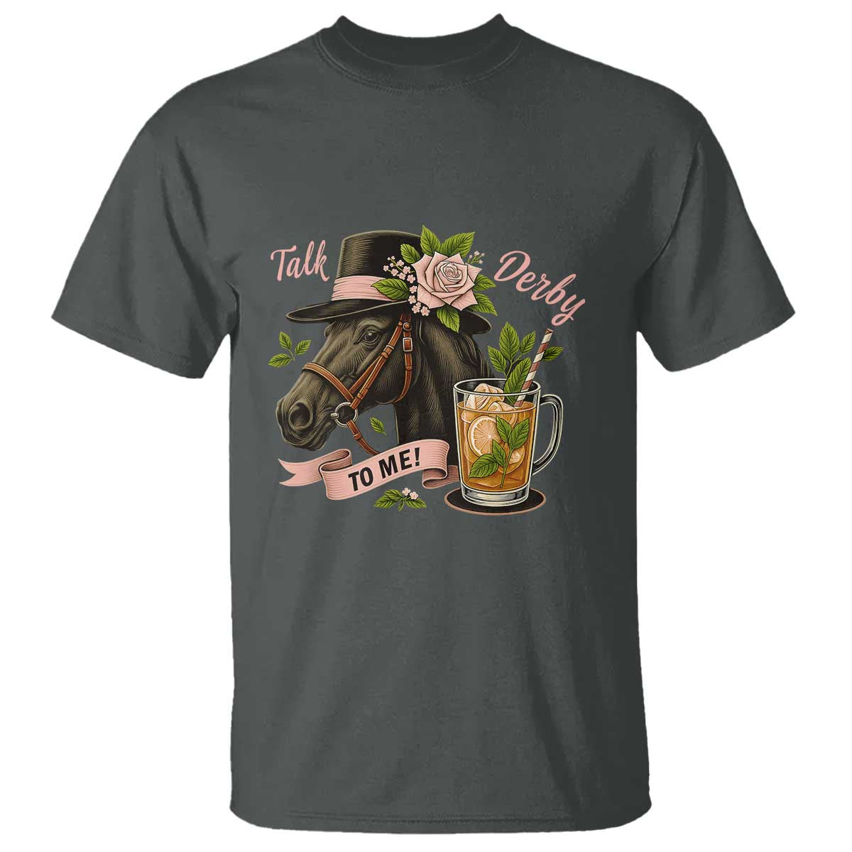 Talk Derby To Me T Shirt Ky Horse Racing Mint Julep and Roses