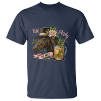 Talk Derby To Me T Shirt Ky Horse Racing Mint Julep and Roses