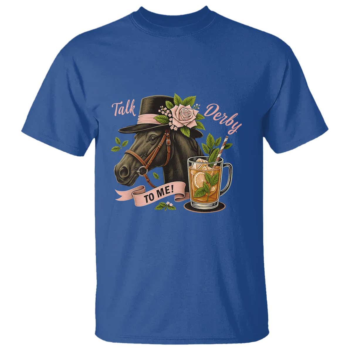 Talk Derby To Me T Shirt Ky Horse Racing Mint Julep and Roses