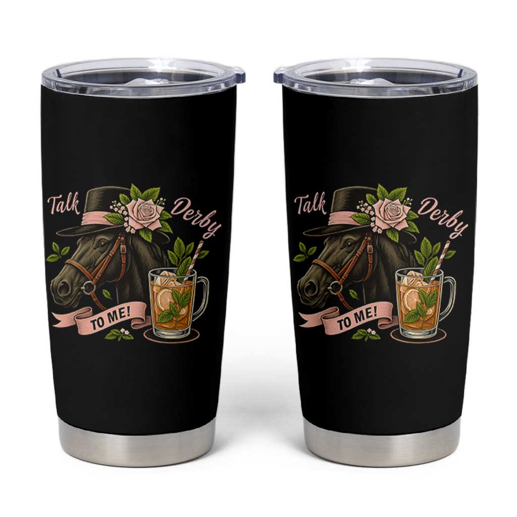 Talk Derby To Me Tumbler Cup Ky Horse Racing Mint Julep and Roses