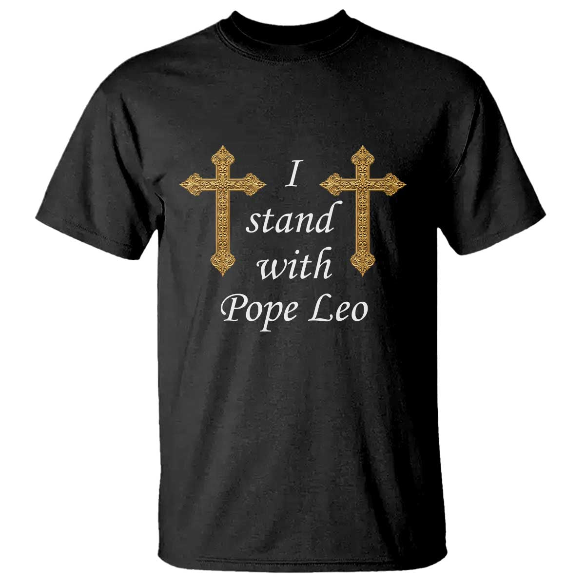 I Stand With Pope Leo Faith Graphic T Shirt Catholic Ornate Gold Cross