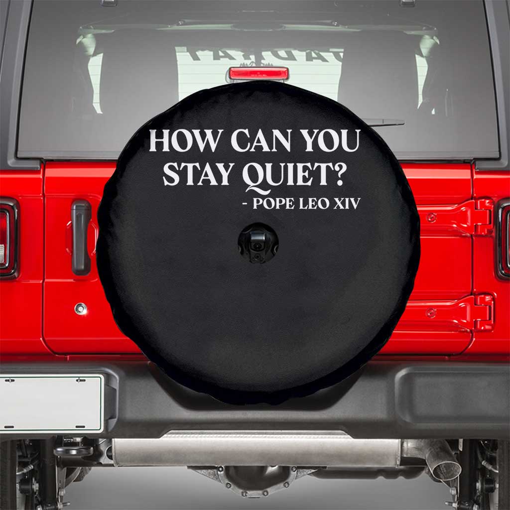 How Can You Stay Quiet Pope Leo XIV Quote Spare Tire Cover Inspirational Religious Courage Statement