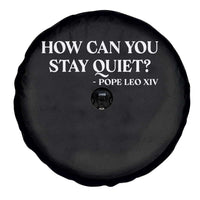 How Can You Stay Quiet Pope Leo XIV Quote Spare Tire Cover Inspirational Religious Courage Statement