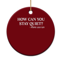 How Can You Stay Quiet Pope Leo XIV Quote Ceramic Ornament Inspirational Religious Courage Statement