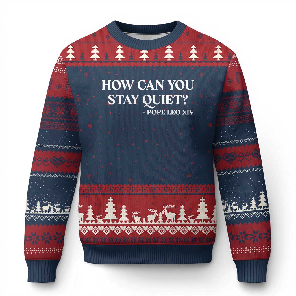 How Can You Stay Quiet Pope Leo XIV Quote Ugly Christmas Sweater Inspirational Religious Courage Statement