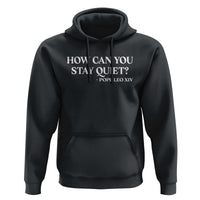 How Can You Stay Quiet Pope Leo XIV Quote Hoodie Inspirational Religious Courage Statement