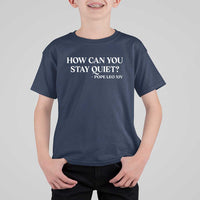 How Can You Stay Quiet Pope Leo XIV Quote T Shirt For Kid Inspirational Religious Courage Statement