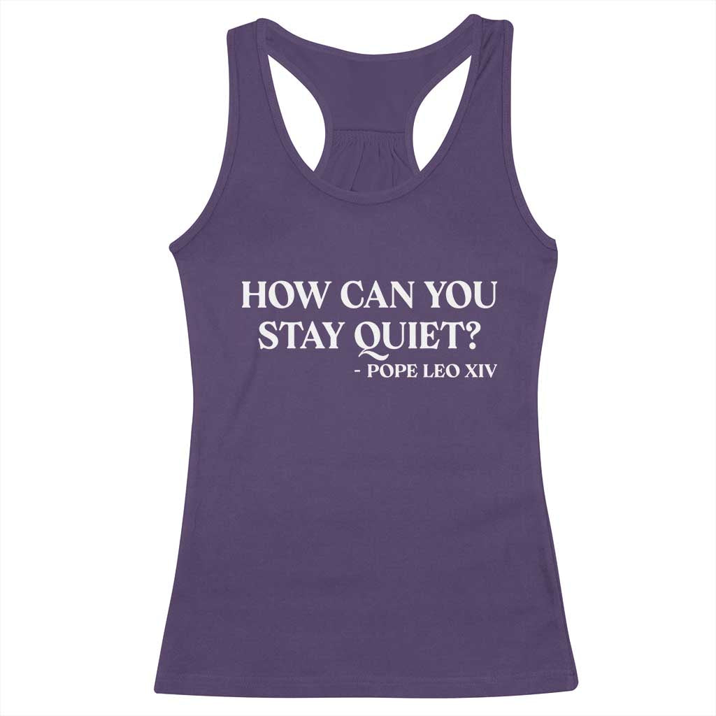 How Can You Stay Quiet Pope Leo XIV Quote Racerback Tank Top Inspirational Religious Courage Statement