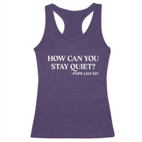 How Can You Stay Quiet Pope Leo XIV Quote Racerback Tank Top Inspirational Religious Courage Statement