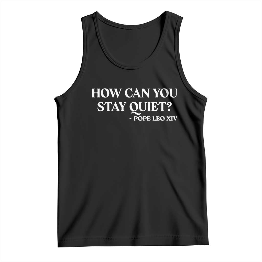 How Can You Stay Quiet Pope Leo XIV Quote Tank Top Inspirational Religious Courage Statement