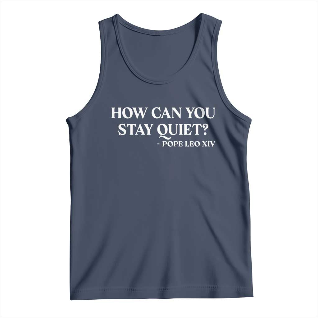 How Can You Stay Quiet Pope Leo XIV Quote Tank Top Inspirational Religious Courage Statement
