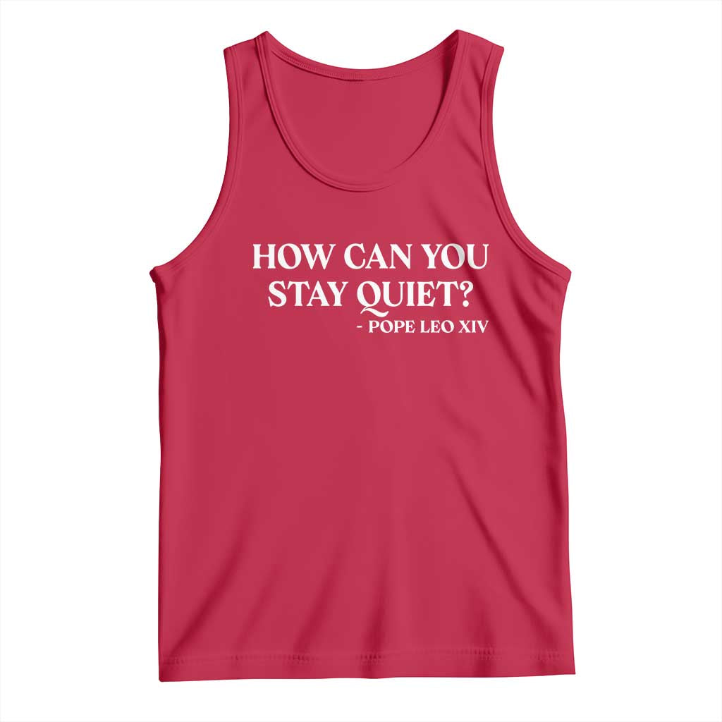 How Can You Stay Quiet Pope Leo XIV Quote Tank Top Inspirational Religious Courage Statement