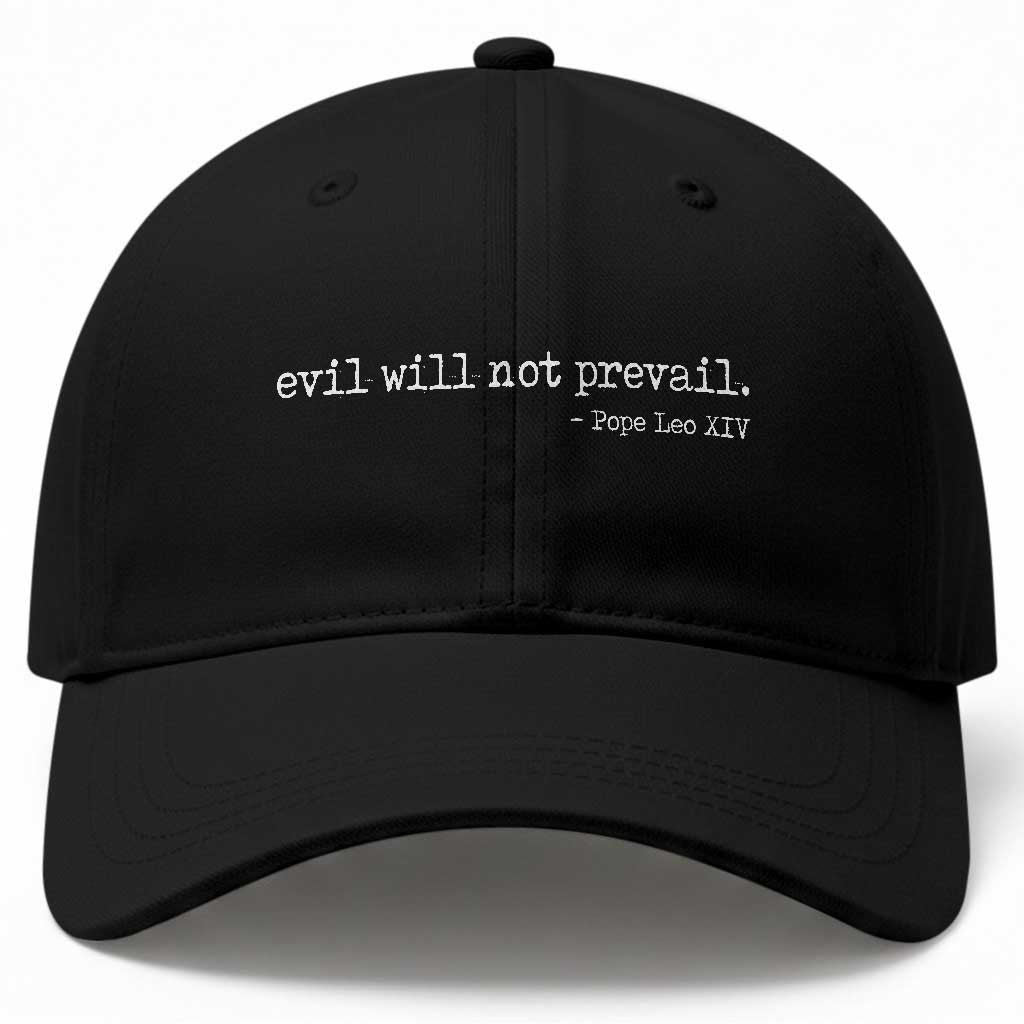 Evil Will Not Prevail Pope Leo XIV Religious Quote Baseball Cap Hopeful Christian Faith Graphic
