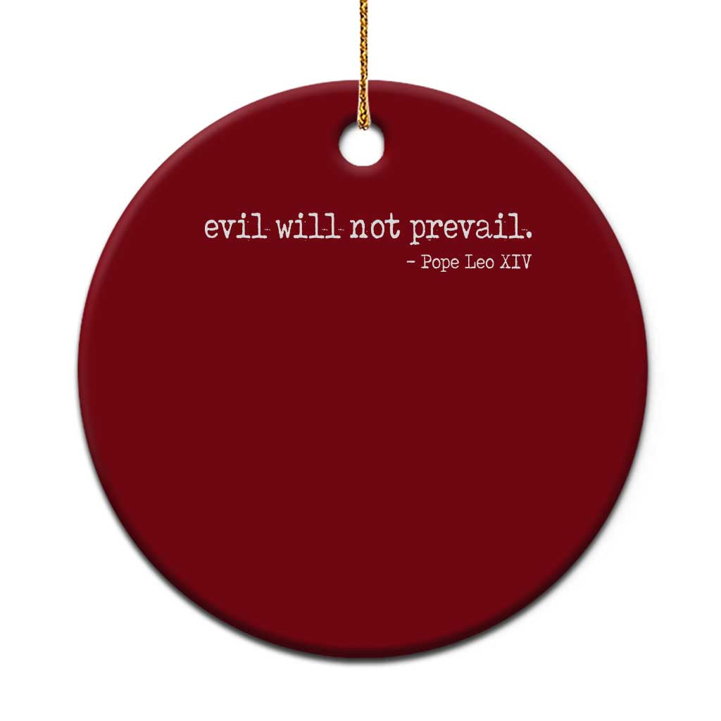 Evil Will Not Prevail Pope Leo XIV Religious Quote Ceramic Ornament Hopeful Christian Faith Graphic