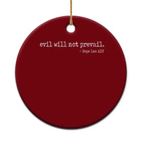 Evil Will Not Prevail Pope Leo XIV Religious Quote Ceramic Ornament Hopeful Christian Faith Graphic