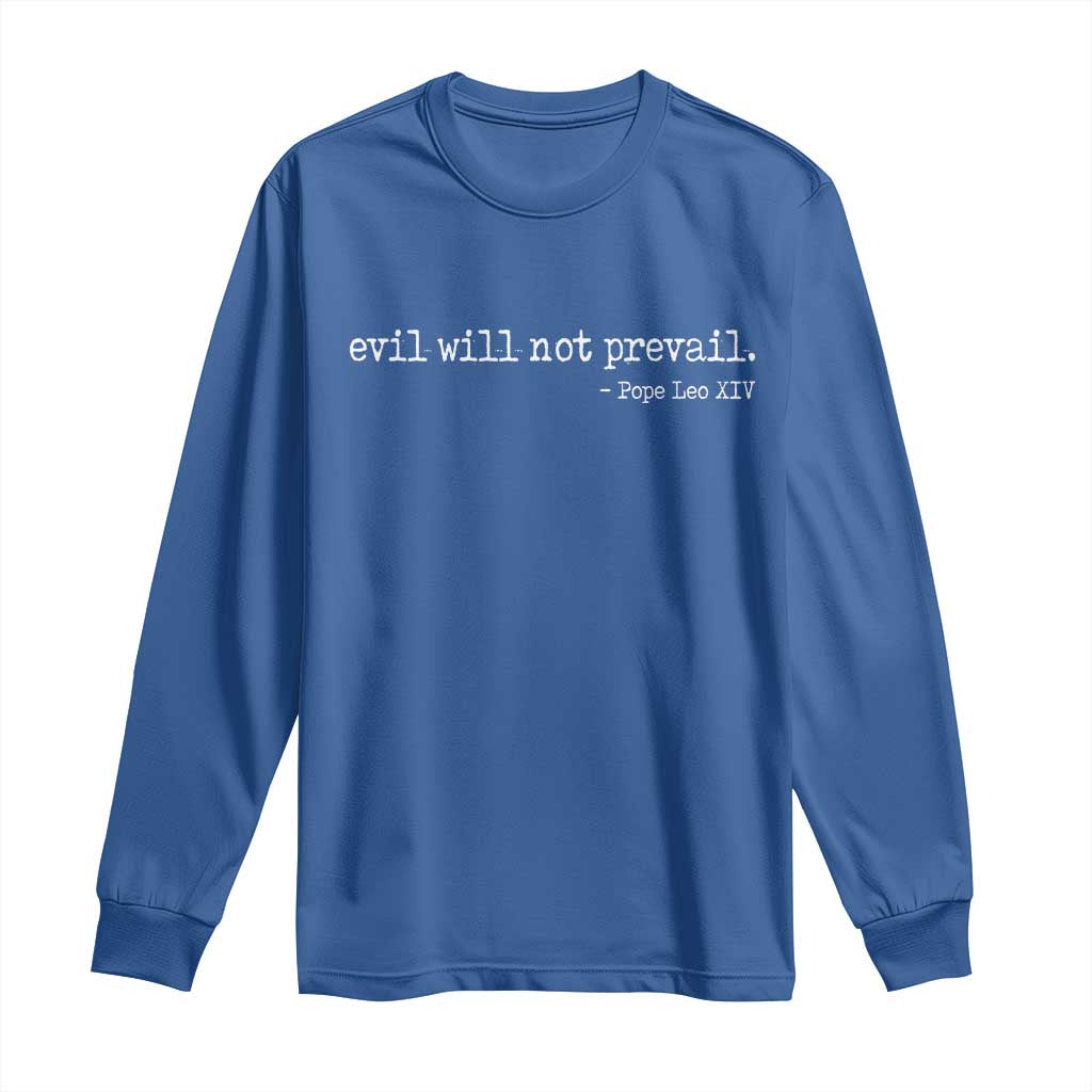 Evil Will Not Prevail Pope Leo XIV Religious Quote Long Sleeve Shirt Hopeful Christian Faith Graphic
