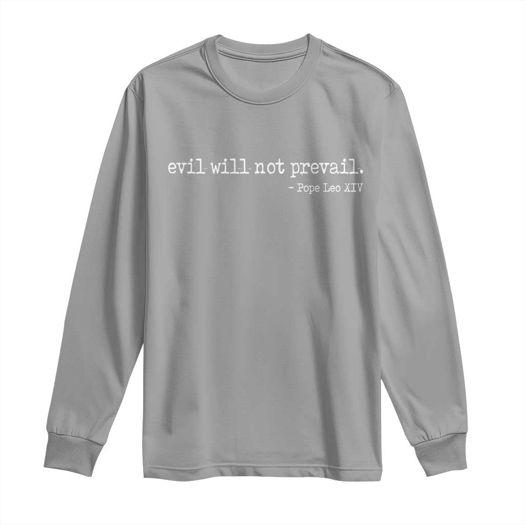 Evil Will Not Prevail Pope Leo XIV Religious Quote Long Sleeve Shirt Hopeful Christian Faith Graphic