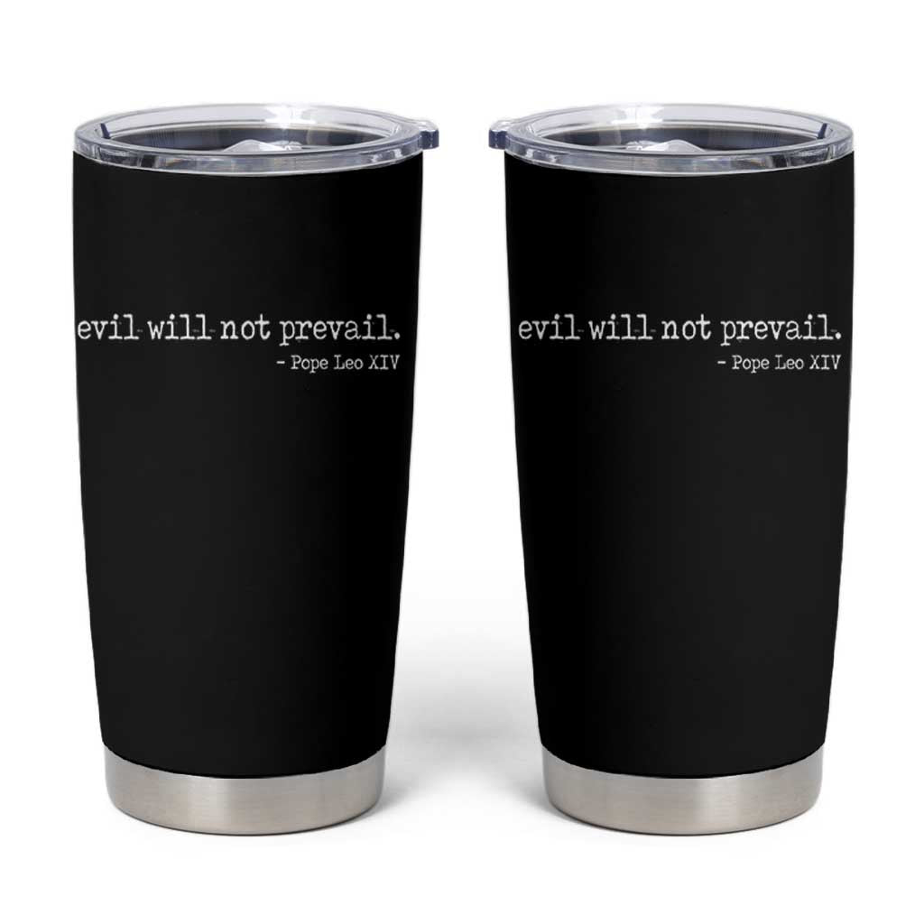 Evil Will Not Prevail Pope Leo XIV Religious Quote Tumbler Cup Hopeful Christian Faith Graphic