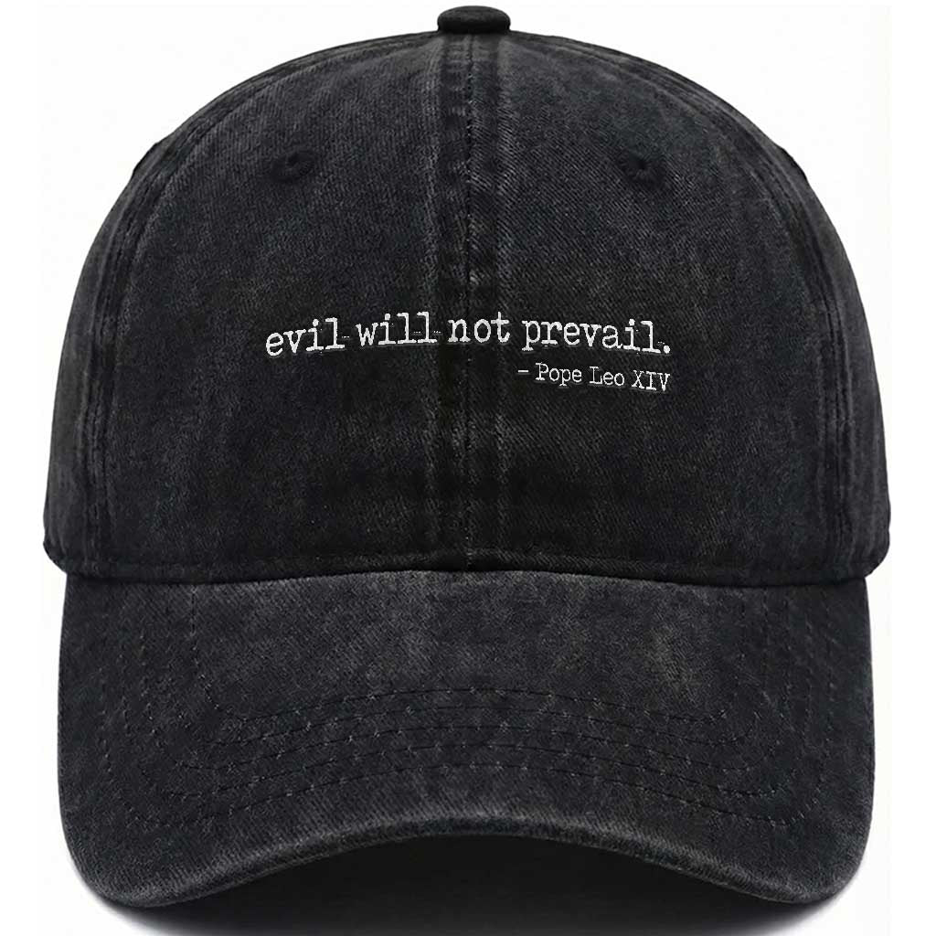 Evil Will Not Prevail Pope Leo XIV Religious Quote Washed Cotton Baseball Cap Hopeful Christian Faith Graphic