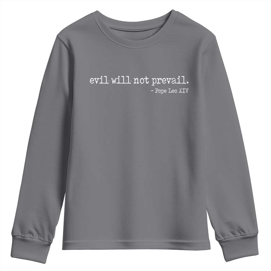 Evil Will Not Prevail Pope Leo XIV Religious Quote Youth Sweatshirt Hopeful Christian Faith Graphic