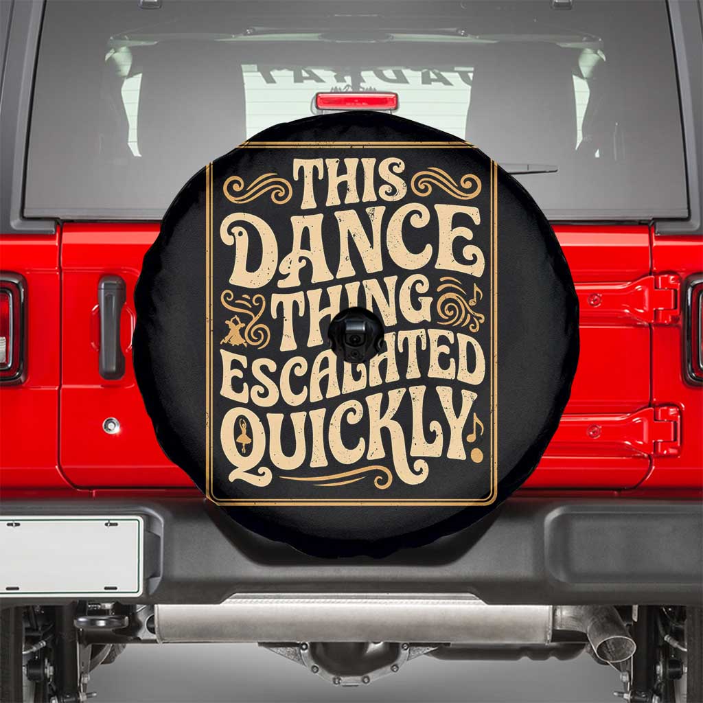 This Dance Thing Escalated Quickly Spare Tire Cover Funny Dance Enthusiast Viral