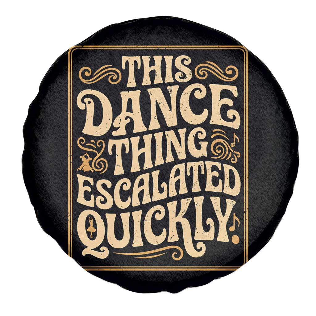 This Dance Thing Escalated Quickly Spare Tire Cover Funny Dance Enthusiast Viral